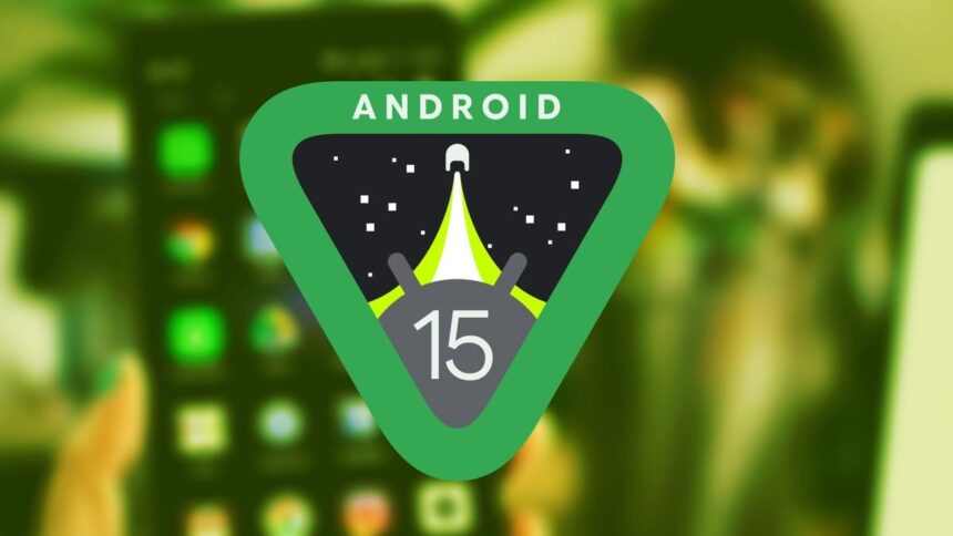 Android 15 Gets Final Beta Version before launch